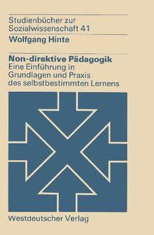 Non-direktive Pädagogik: Eine Einführung in Grundlagen und Praxis des selbstbestimmten Lernens (Studienbücher zur Sozialwissenschaft)