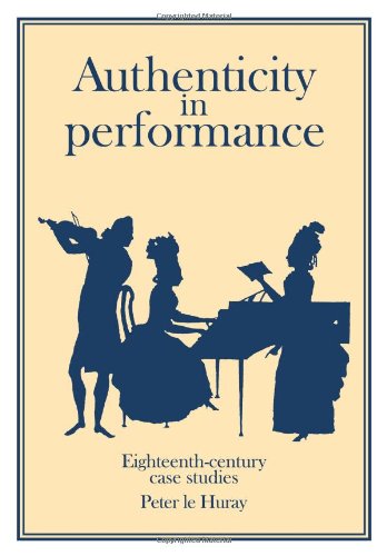 Peter Huray Authenticity In Performance, Eighteenth-Century Case Studies