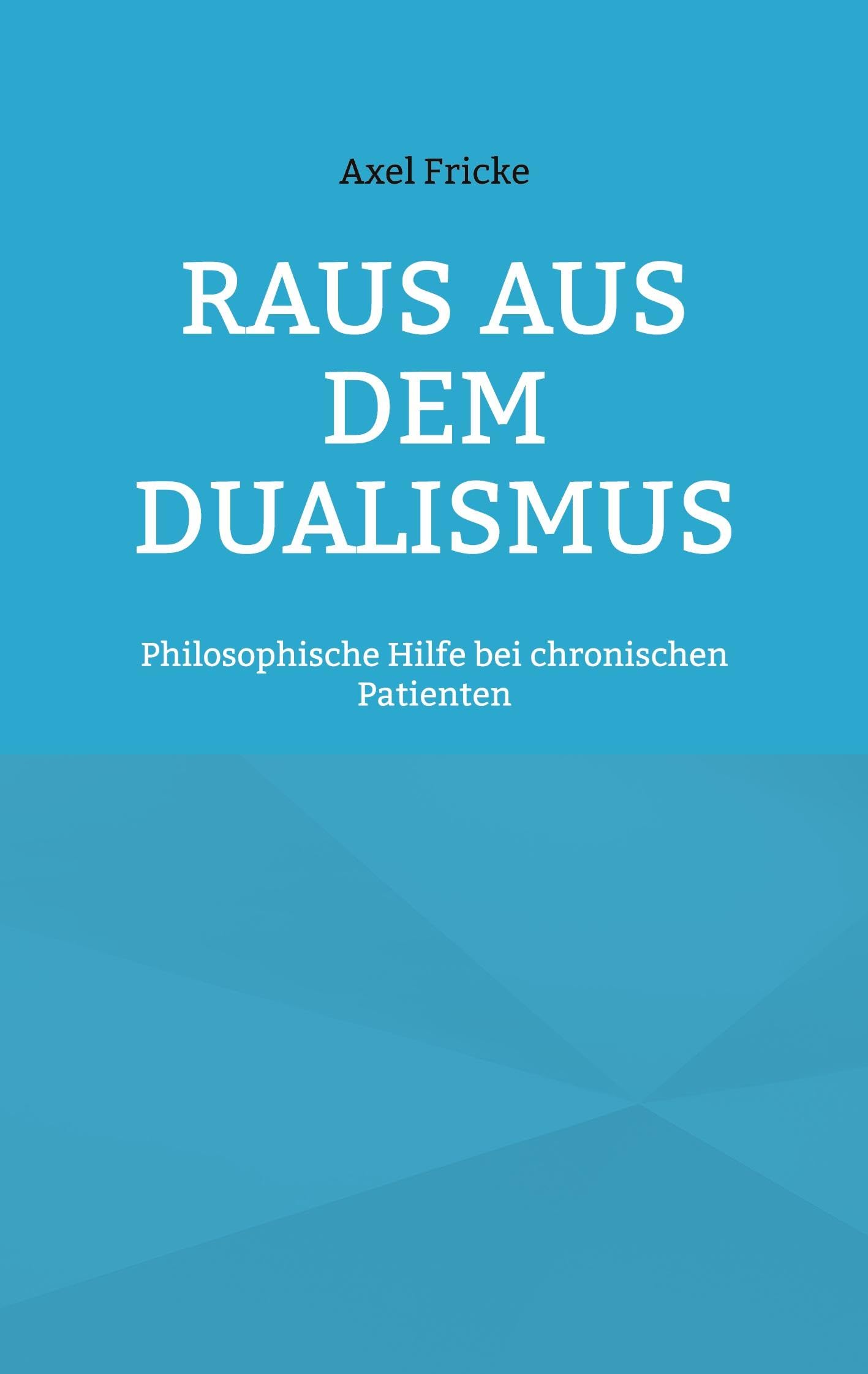 Raus aus dem Dualismus: Philosophische Hilfe bei chronischen Patienten