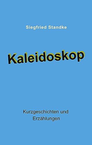 Kaleidoskop: Kurzgeschichten und Erzählungen