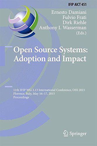 Open Source Systems: Adoption and Impact: 11th IFIP WG 2.13 International Conference, OSS 2015, Florence, Italy, May 16-17, 2015, Proceedings (IFIP ... in Information and Communication Technology)