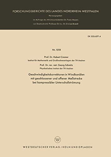 Geschwindigkeitskorrekturen in Windkanälen mit geschlossener und offener Meßstrecke bei kompressibler Unterschallströmung (Forschungsberichte des ... Landes Nordrhein-Westfalen, 1018, Band 1018)
