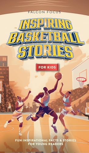 Inspiring Basketball Stories For Kids - Fun Inspirational Facts & Stories For Young Readers