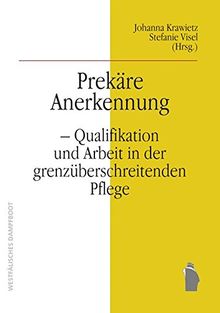 Prekarisierung transnationaler Carearbeit: Ambivalente Anerkennung