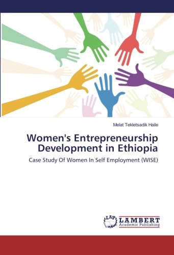Women's Entrepreneurship Development in Ethiopia: Case Study Of Women In Self Employment (WISE)