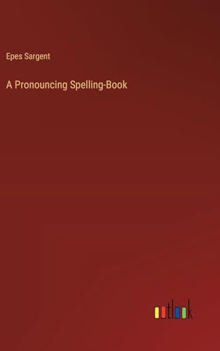 A Pronouncing Spelling-Book
