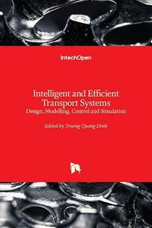 Intelligent and Efficient Transport Systems: Design, Modelling, Control and Simulation