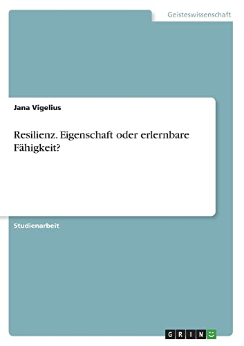 Resilienz. Eigenschaft oder erlernbare Fähigkeit?