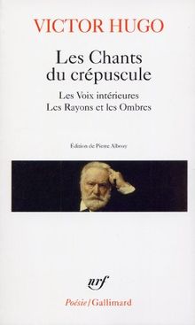 Les chants du crépuscule. Les voix intérieures. Les rayons et les ombres