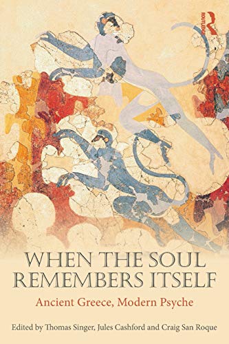 Thomas Singer When The Soul Remembers Itself, Ancient Greece, Modern Psyche