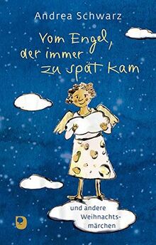 Vom Engel, der immer zu spät kam: und andere Weihnachtsmärchen (Eschbacher Geschenkbuch)