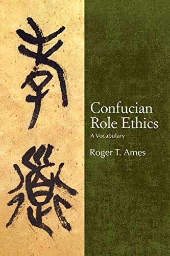 Ames, Roger T. Confucian Role Ethics, A Vocabulary (Suny Series In Chinese Philosophy And Culture)