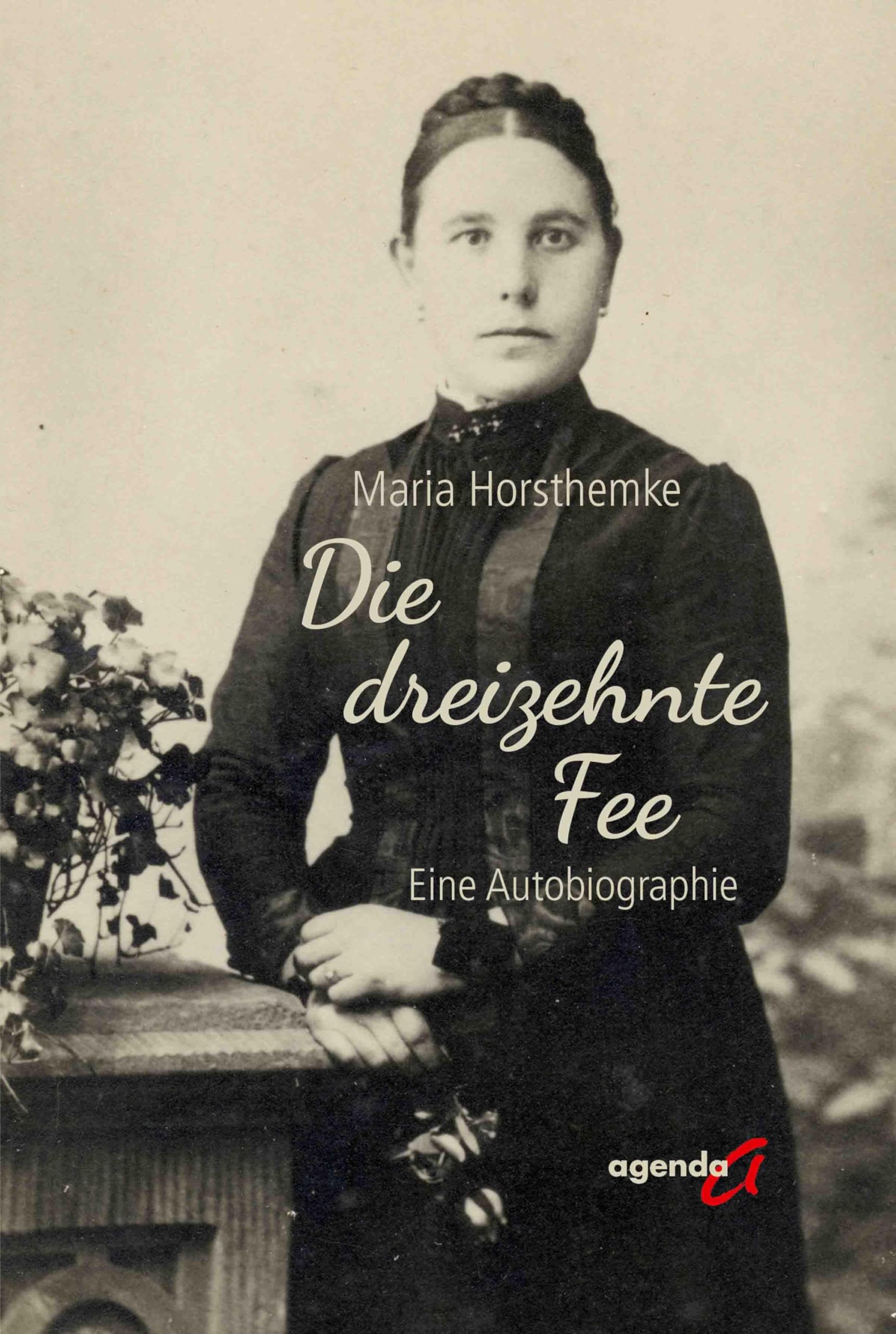 Die dreizehnte Fee: Eine Autobiographie
