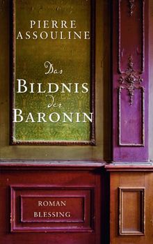 Das Bildnis der Baronin: Roman