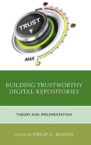 Building Trustworthy Digital Repositories: Theory and Implementation