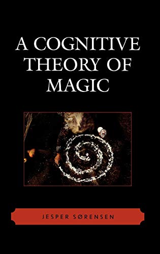 A Cognitive Theory of Magic (Cognitive Science of Religion Series)