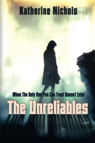 The Unreliables: When The Only One You Can Trust Doesn't Exist