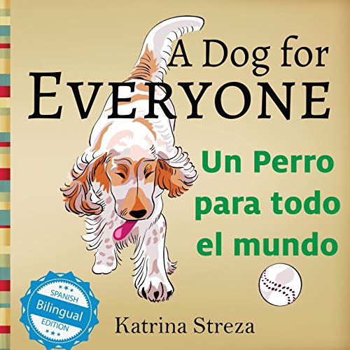 A Dog for Everyone / Un perro para todo el mundo (Xist Kids Bilingual Spanish English)