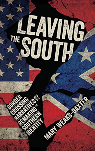 Leaving the South: Border Crossing Narratives and the Remaking of Southern Identity