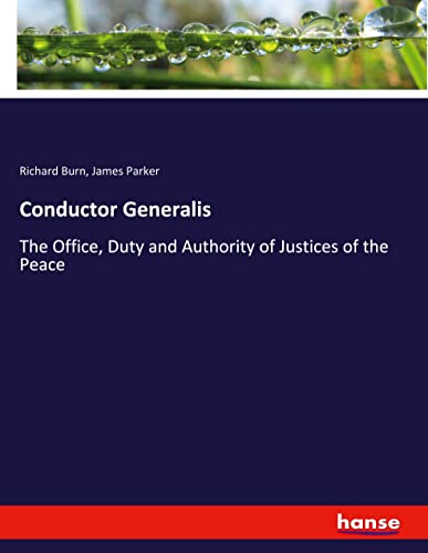 Conductor Generalis: The Office, Duty and Authority of Justices of the Peace