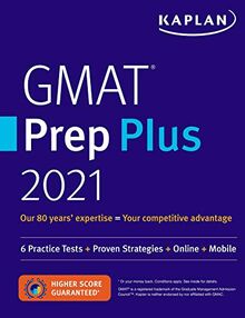 GMAT Prep Plus 2021: 6 Practice Tests + Proven Strategies + Online + Mobile (Kaplan Test Prep)