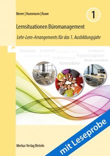 Lernsituationen Büromanagement: Lehr-Lern-Arrangements für das 1. Ausbildungsjahr