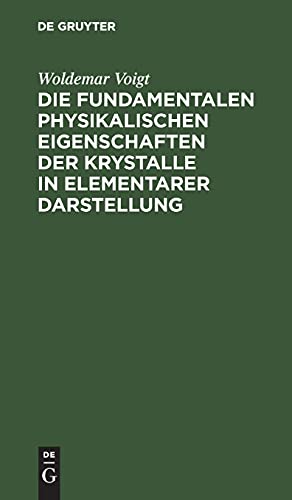 Die fundamentalen Physikalischen Eigenschaften der Krystalle in elementarer Darstellung