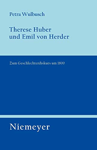 Therese Huber und Emil von Herder: Zum Geschlechterdiskurs um 1800 (Untersuchungen zur deutschen Literaturgeschichte, 124, Band 124)