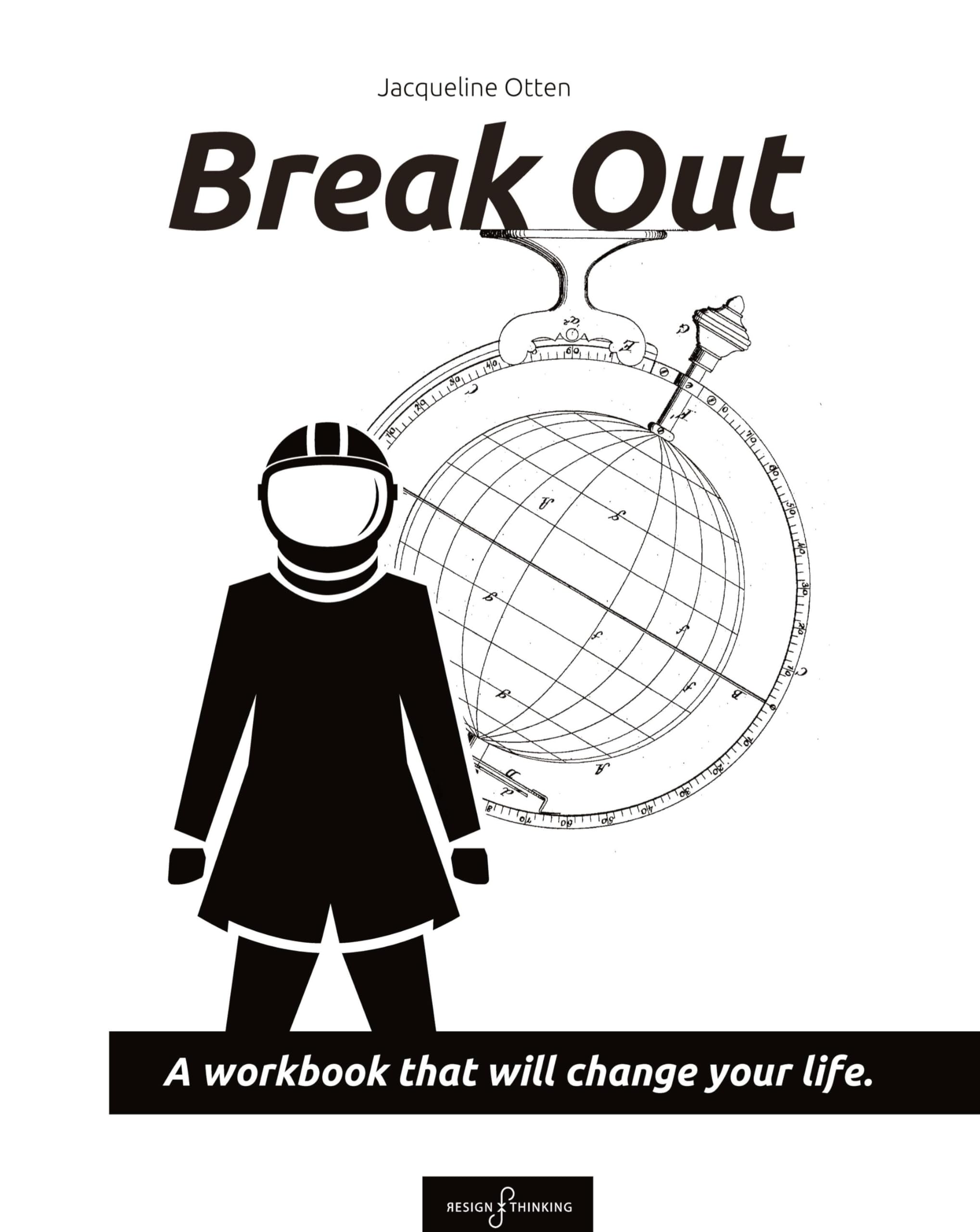 Break Out: A workbook that will change your life.
