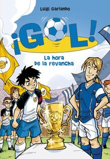 La hora de la revancha (Serie ¡Gol!, Band 10)