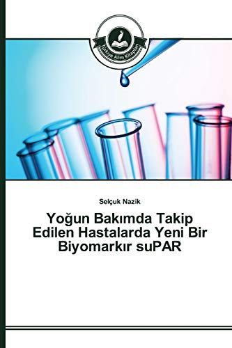 Yoğun Bakımda Takip Edilen Hastalarda Yeni Bir Biyomarkır suPAR