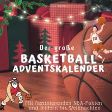 Der große Basketball-Adventskalender: Mit faszinierenden NBA-Fakten und Bildern bis Weihnachten