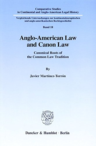 Anglo-American Law and Canon Law. Canonical Roots of the Common Law Tradition. (Comparative Studies in Continental and Anglo-American Legal History; CSC 18)