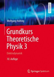 Grundkurs Theoretische Physik 3: Elektrodynamik (Springer-Lehrbuch)