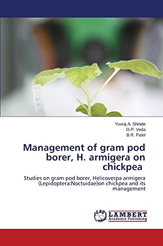 Management of gram pod borer, H. armigera on chickpea: Studies on gram pod borer, Helicoverpa armigera (Lepidoptera:Noctuidae)on chickpea and its management