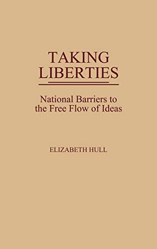 Taking Liberties: National Barriers to the Free Flow of Ideas