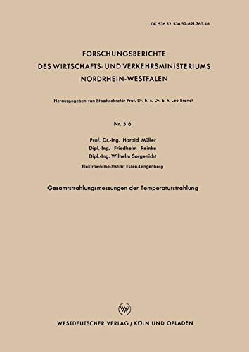 Gesamtstrahlungsmessungen der Temperaturstrahlung (Forschungsberichte des Wirtschafts- und Verkehrsministeriums Nordrhein-Westfalen) (German Edition) ... Nordrhein-Westfalen, 516, Band 516)