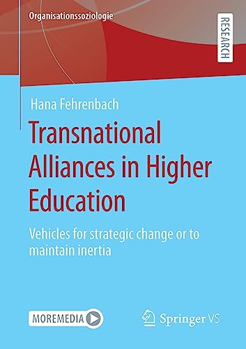 Transnational Alliances in Higher Education: Vehicles for strategic change or to maintain inertia (Organisationssoziologie)