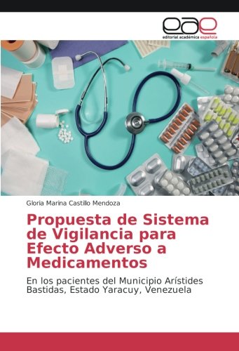 Propuesta de Sistema de Vigilancia para Efecto Adverso a Medicamentos: En los pacientes del Municipio Arístides Bastidas, Estado Yaracuy, Venezuela