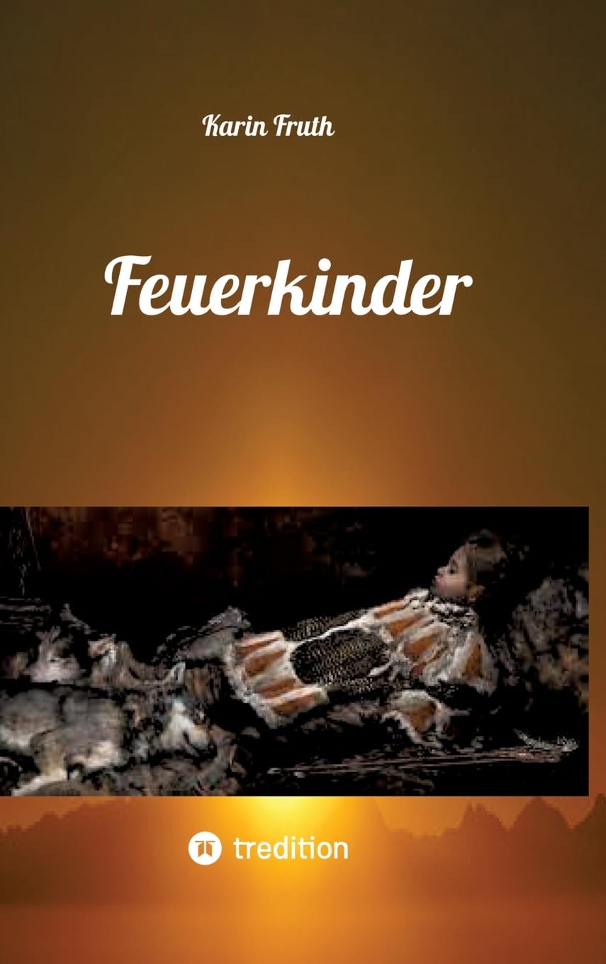 Feuerkinder: Erlebnisse aus der Steinzeit