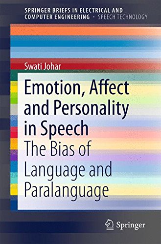 Emotion, Affect and Personality in Speech: The Bias of Language and Paralanguage (SpringerBriefs in Electrical and Computer Engineering)
