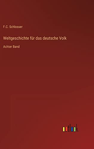 Weltgeschichte für das deutsche Volk: Achter Band