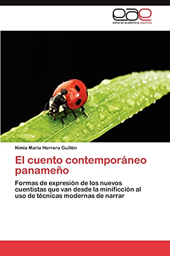 El cuento contemporáneo panameño: Formas de expresión de los nuevos cuentistas que van desde la minificción al uso de técnicas modernas de narrar