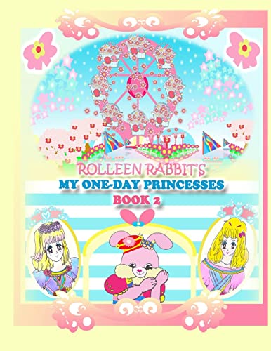 Rolleen Rabbit's My One-Day Princesses Book 2: Joy at the Ferris Wheel (Rolleen Rabbit Book Collection, Band 3)