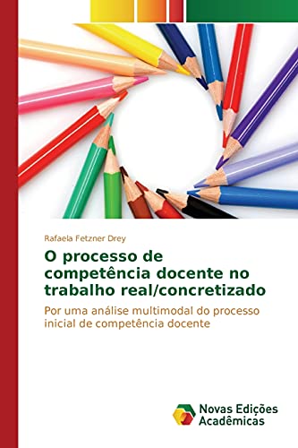 O processo de competência docente no trabalho real/concretizado: Por uma análise multimodal do processo inicial de competência docente