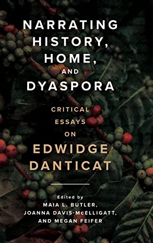 Narrating History, Home, and Dyaspora: Critical Essays on Edwidge Danticat