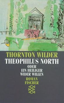 Theophilus North oder Ein Heiliger wider Willen.Roman.