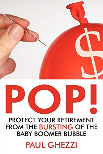 POP!: Protect Your Retirement from the Bursting of the Baby Boomer Bubble
