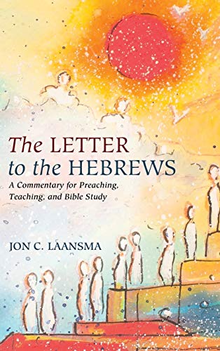 The Letter to the Hebrews: A Commentary for Preaching, Teaching, and Bible Study