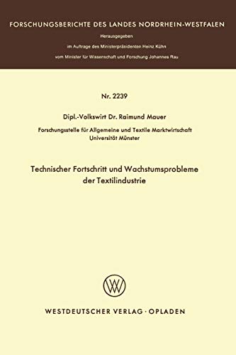 Technischer Fortschritt und Wachstumsprobleme der Textilindustrie (Forschungsberichte des Landes Nordrhein-Westfalen)